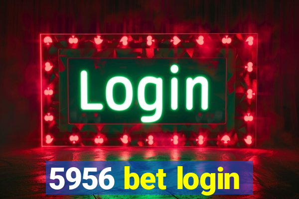 5956 bet login